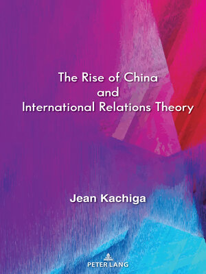cover image of The Rise of China and International Relations Theory